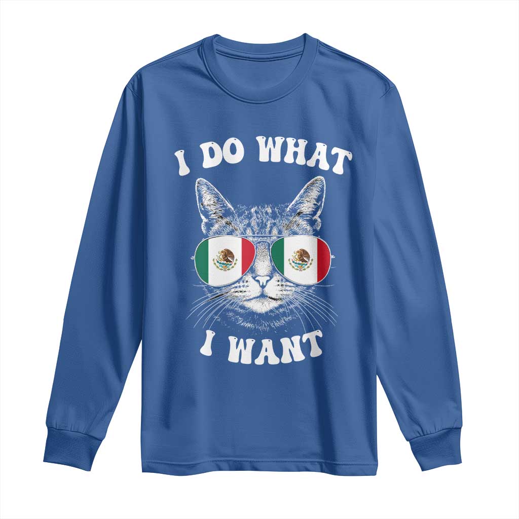 Mexican Cat Long Sleeve Shirt I Do What I Want Mexico Flag Sunglasses Funny TS12 Royal Blue Print Your Wear