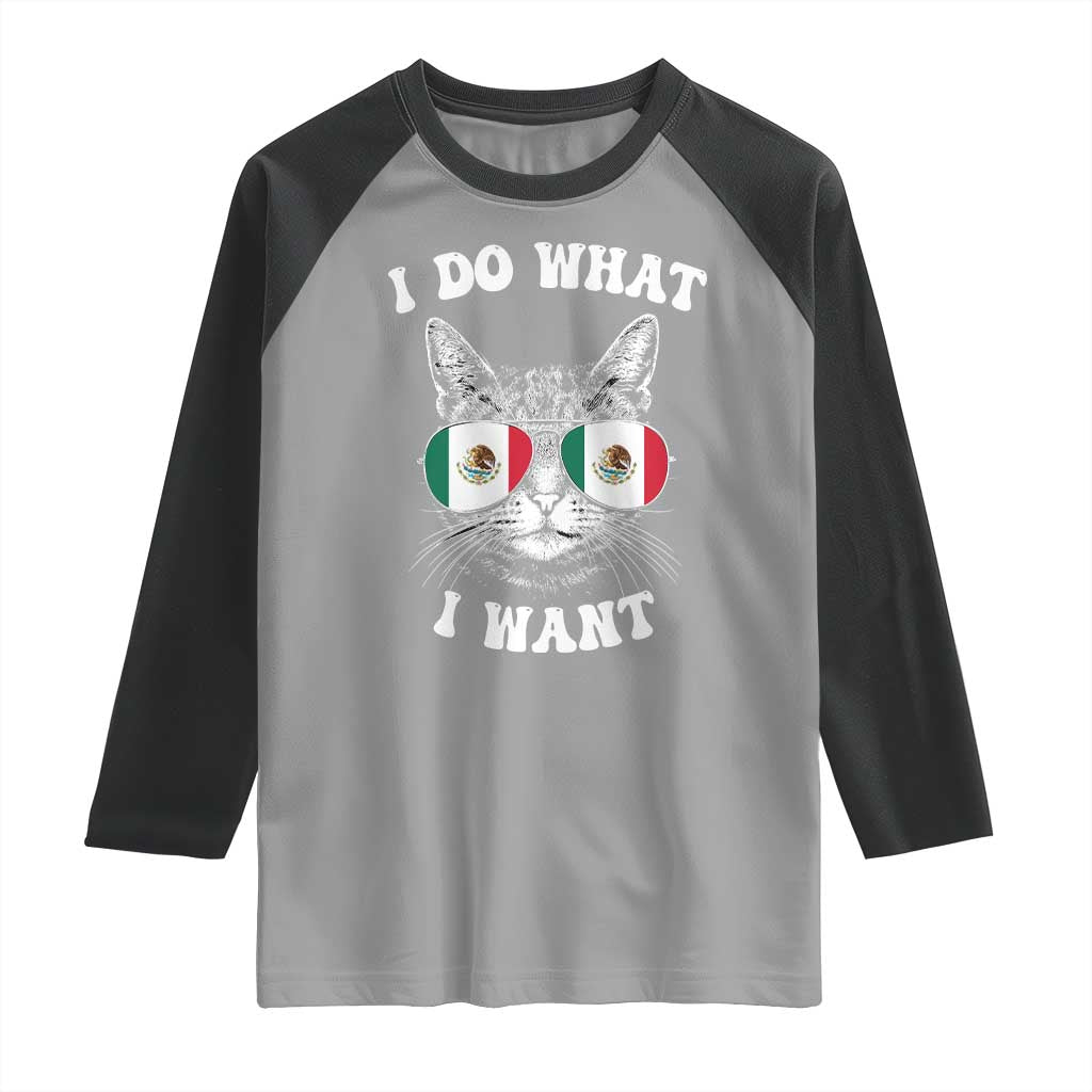 Mexican Cat Raglan Shirt I Do What I Want Mexico Flag Sunglasses Funny TS12 Sport Gray Black Print Your Wear