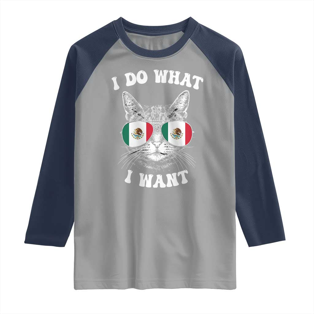 Mexican Cat Raglan Shirt I Do What I Want Mexico Flag Sunglasses Funny TS12 Sport Gray Navy Print Your Wear
