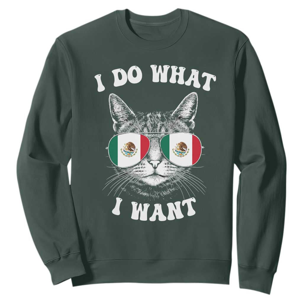 Mexican Cat Sweatshirt I Do What I Want Mexico Flag Sunglasses Funny TS12 Dark Forest Green Print Your Wear