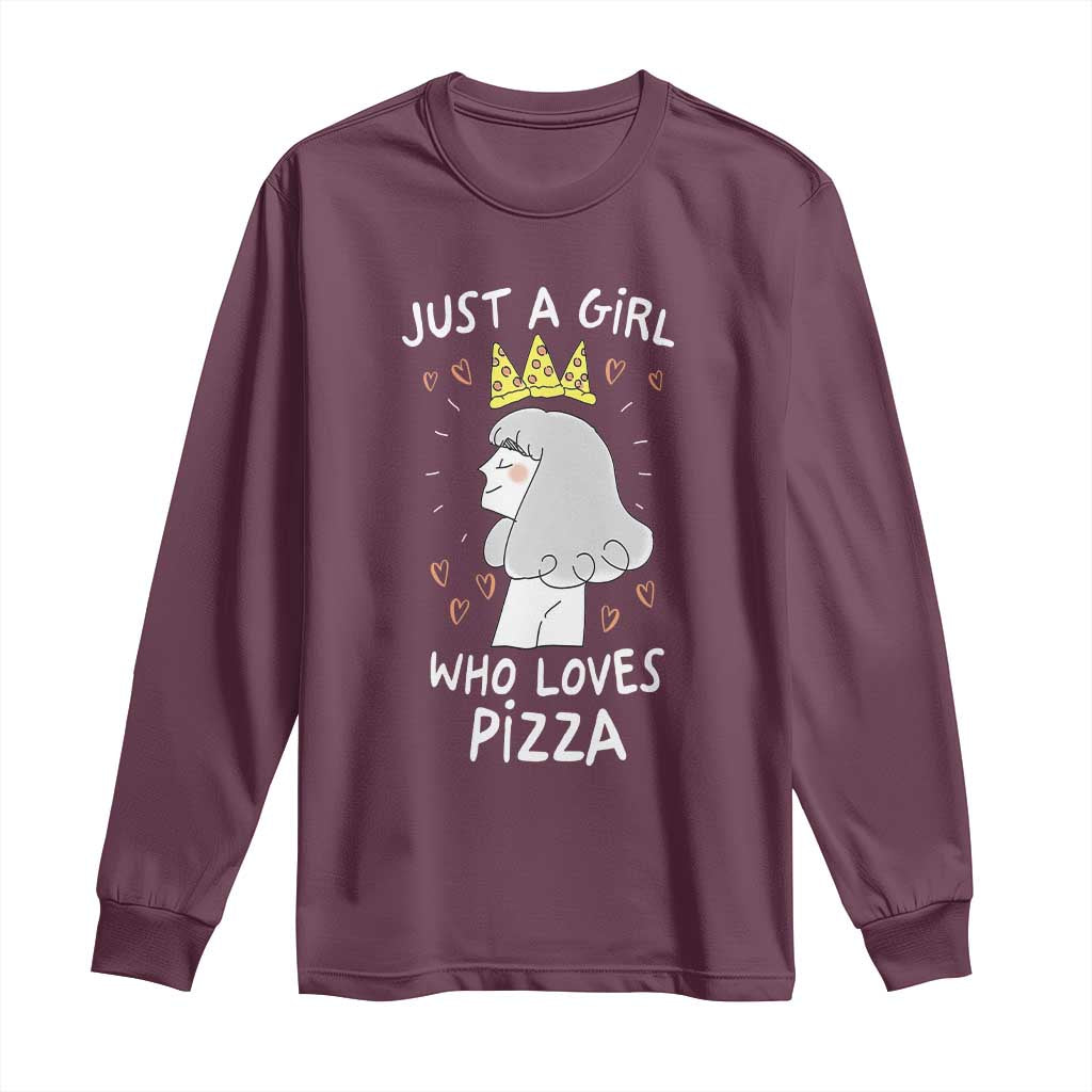 Just A Girl Who Loves Pizza Long Sleeve Shirt Cute Queen Pizza Crown TS12 Maroon Print Your Wear