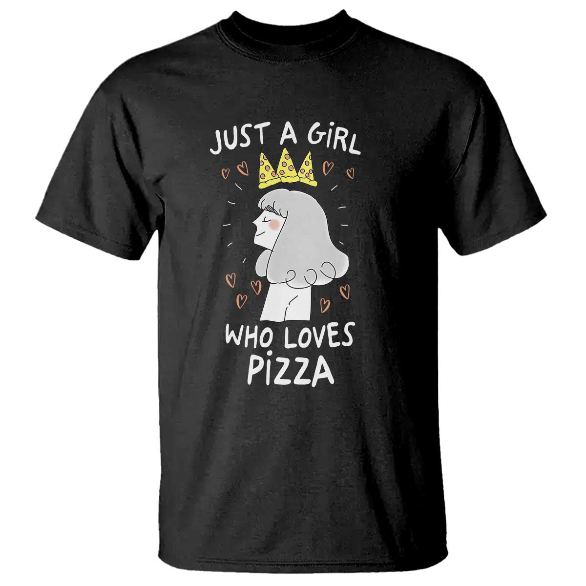 Just A Girl Who Loves Pizza T Shirt Cute Queen Pizza Crown TS12 Black Print Your Wear