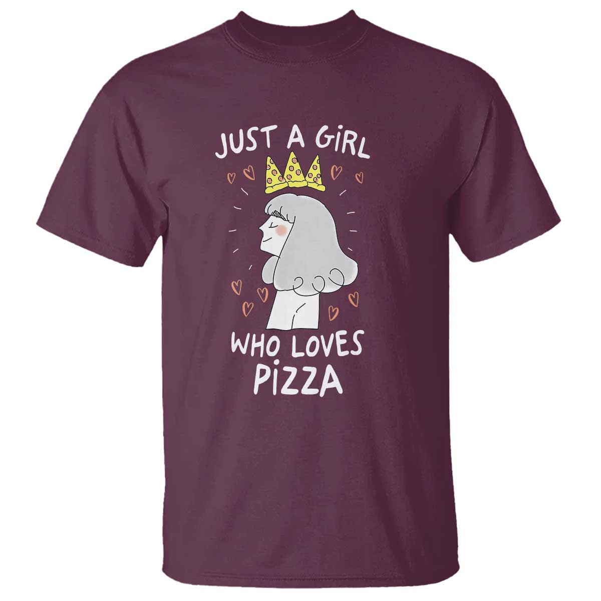 Just A Girl Who Loves Pizza T Shirt Cute Queen Pizza Crown TS12 Maroon Print Your Wear