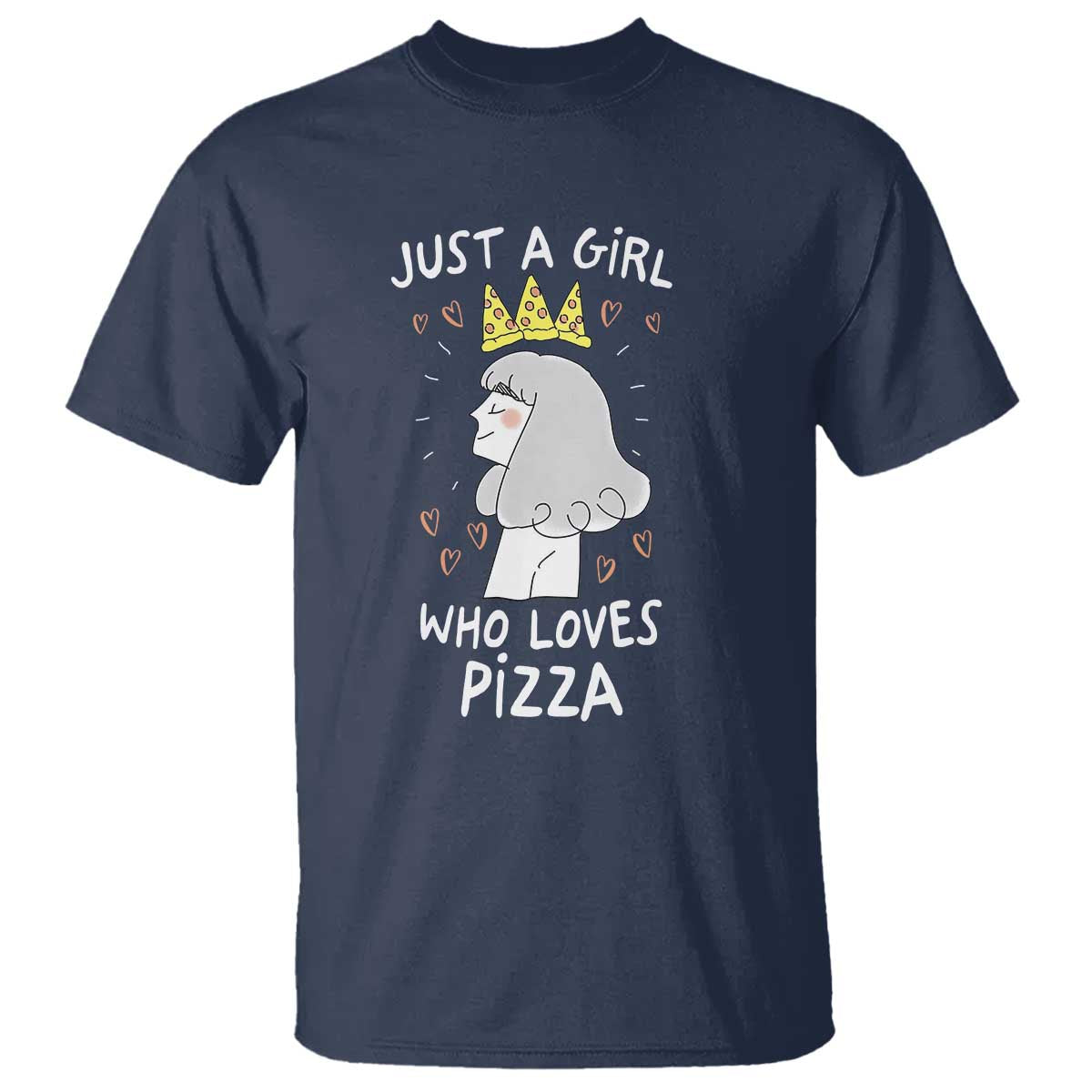 Just A Girl Who Loves Pizza T Shirt Cute Queen Pizza Crown TS12 Navy Print Your Wear