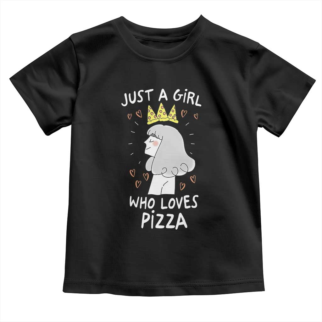 Just A Girl Who Loves Pizza Toddler T Shirt Cute Queen Pizza Crown TS12 Black Print Your Wear