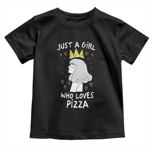 Just A Girl Who Loves Pizza Toddler T Shirt Cute Queen Pizza Crown TS12 Black Print Your Wear