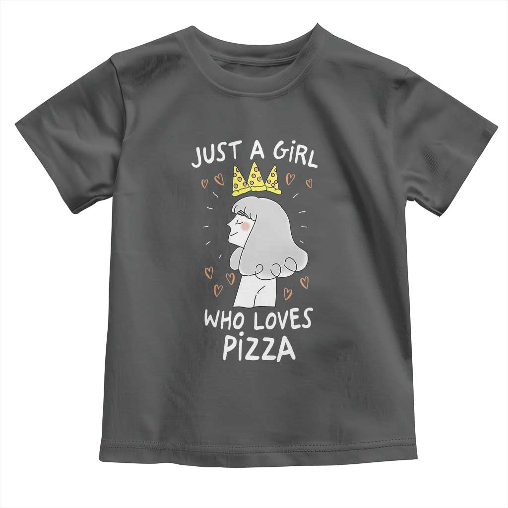 Just A Girl Who Loves Pizza Toddler T Shirt Cute Queen Pizza Crown TS12 Dark Heather Print Your Wear