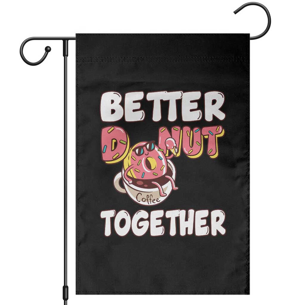 Donut Coffee Better Together Garden Flag Cute Sweet Dessert Valentine TS12 Black Print Your Wear