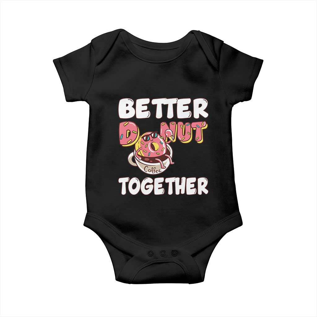 Donut Coffee Better Together Baby Onesie Cute Sweet Dessert Valentine TS12 Black Print Your Wear