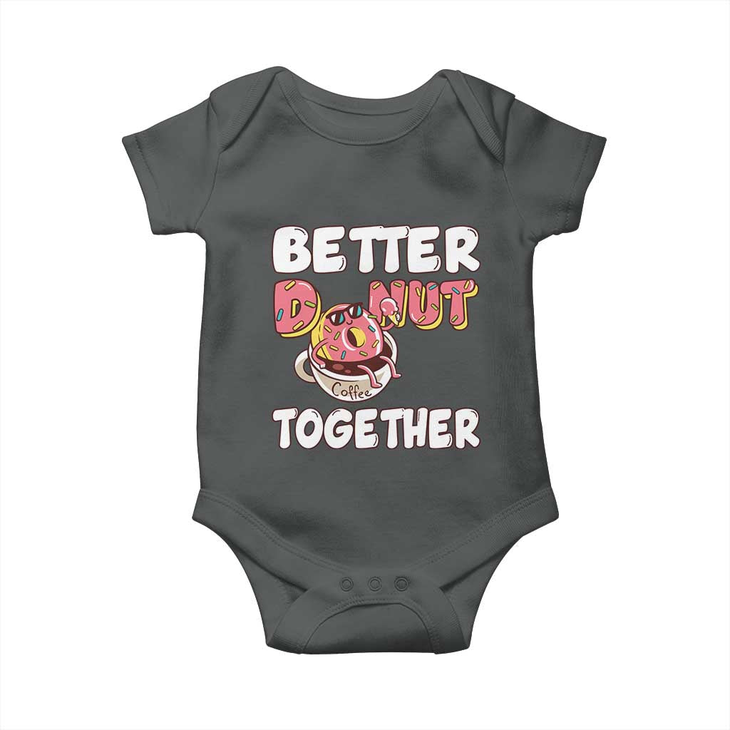 Donut Coffee Better Together Baby Onesie Cute Sweet Dessert Valentine TS12 Dark Heather Print Your Wear