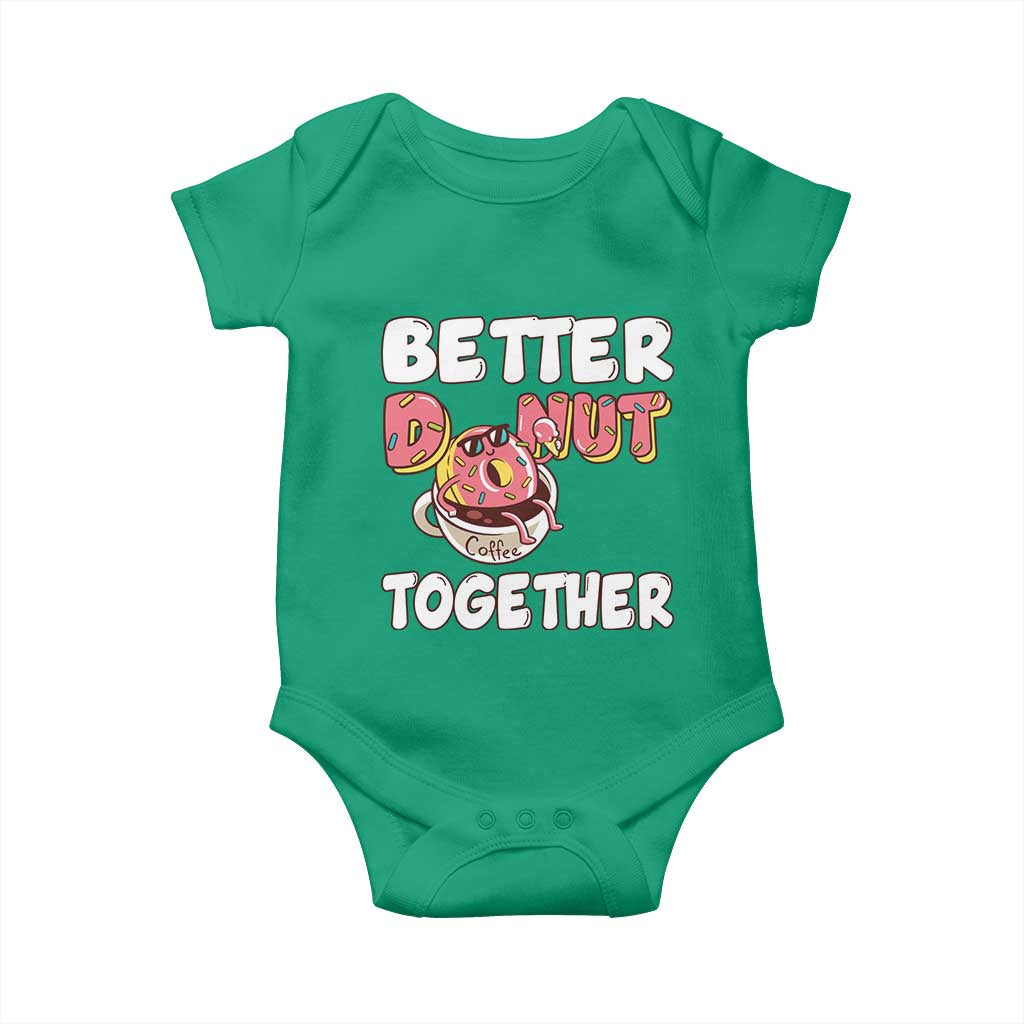 Donut Coffee Better Together Baby Onesie Cute Sweet Dessert Valentine TS12 Irish Green Print Your Wear