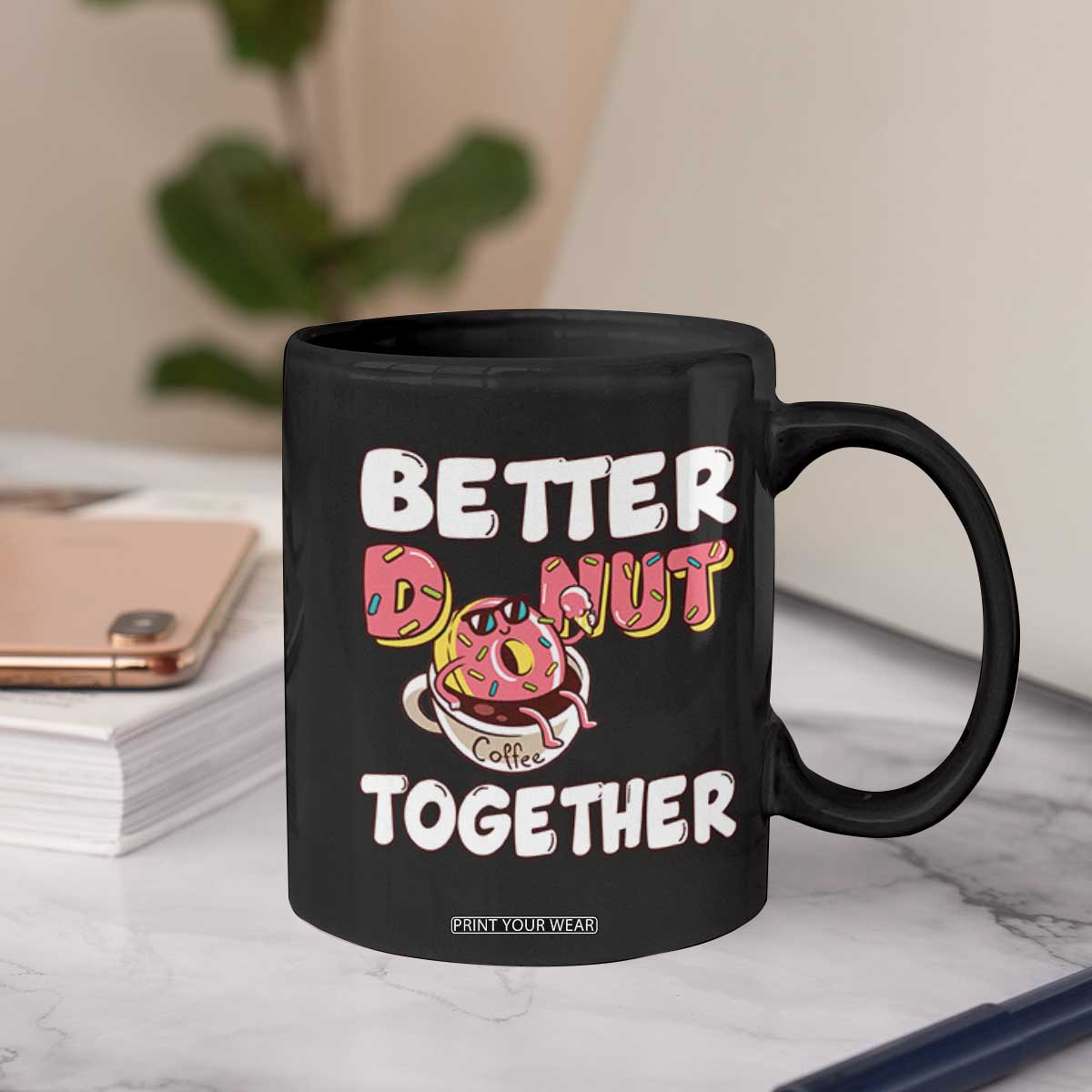 Donut Coffee Better Together Coffee Mug Cute Sweet Dessert Valentine TS12 Print Your Wear