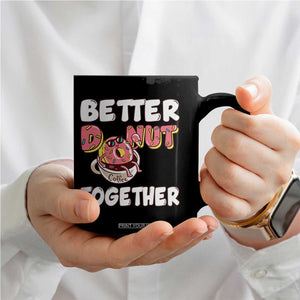 Donut Coffee Better Together Coffee Mug Cute Sweet Dessert Valentine TS12 Print Your Wear