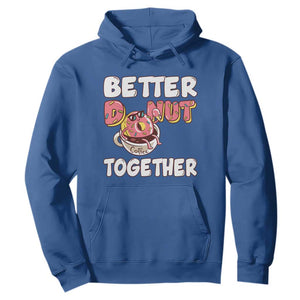 Donut Coffee Better Together Hoodie Cute Sweet Dessert Valentine TS12 Royal Blue Print Your Wear