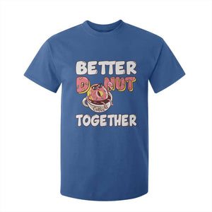 Donut Coffee Better Together T Shirt For Kid Cute Sweet Dessert Valentine TS12 Royal Blue Print Your Wear