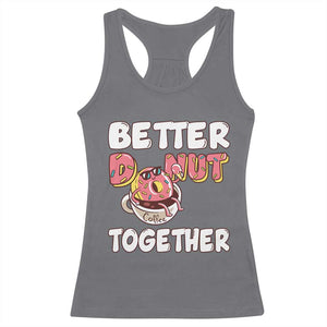 Donut Coffee Better Together Racerback Tank Top Cute Sweet Dessert Valentine TS12 Charcoal Print Your Wear