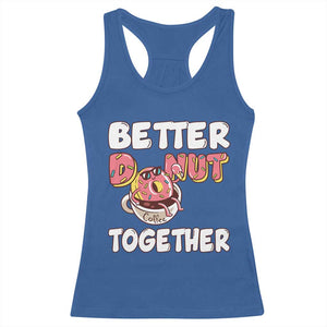 Donut Coffee Better Together Racerback Tank Top Cute Sweet Dessert Valentine TS12 Royal Blue Print Your Wear