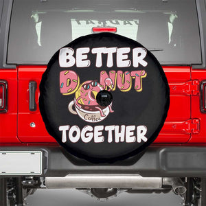 Donut Coffee Better Together Spare Tire Cover Cute Sweet Dessert Valentine TS12 Black Print Your Wear