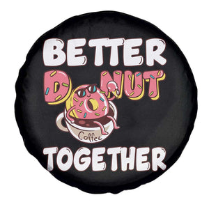 Donut Coffee Better Together Spare Tire Cover Cute Sweet Dessert Valentine TS12 Print Your Wear
