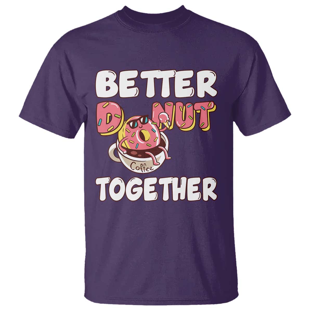 Donut Coffee Better Together T Shirt Cute Sweet Dessert Valentine TS12 Purple Print Your Wear