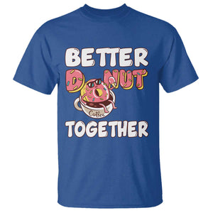 Donut Coffee Better Together T Shirt Cute Sweet Dessert Valentine TS12 Royal Blue Print Your Wear
