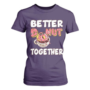 Donut Coffee Better Together T Shirt For Women Cute Sweet Dessert Valentine TS12 Purple Print Your Wear
