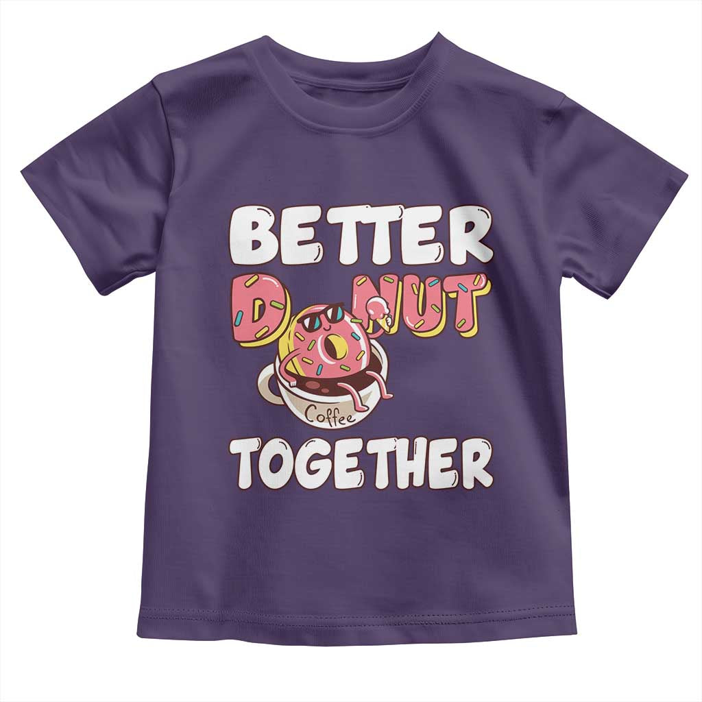 Donut Coffee Better Together Toddler T Shirt Cute Sweet Dessert Valentine TS12 Purple Print Your Wear