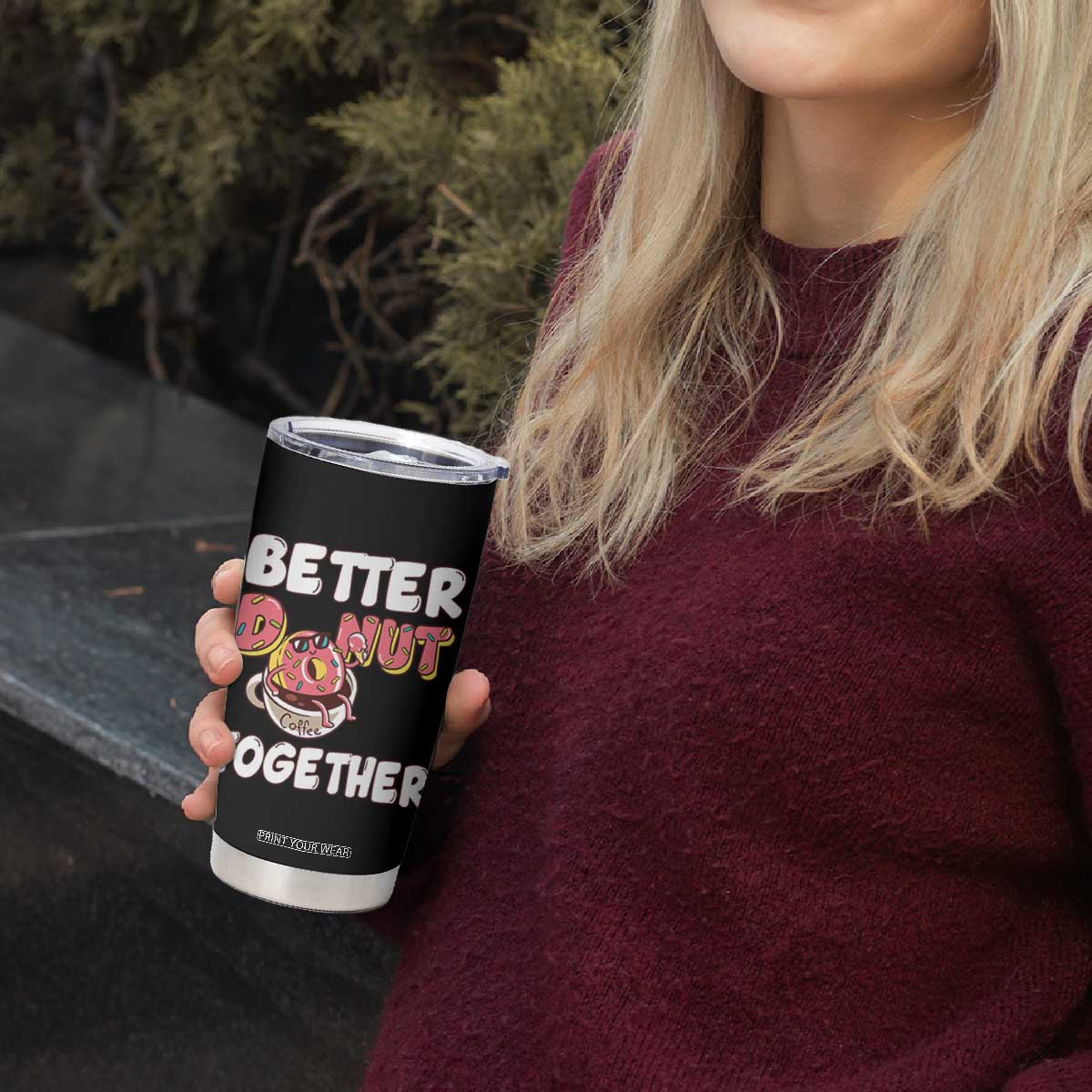 Donut Coffee Better Together Tumbler Cup Cute Sweet Dessert Valentine TS12 Print Your Wear