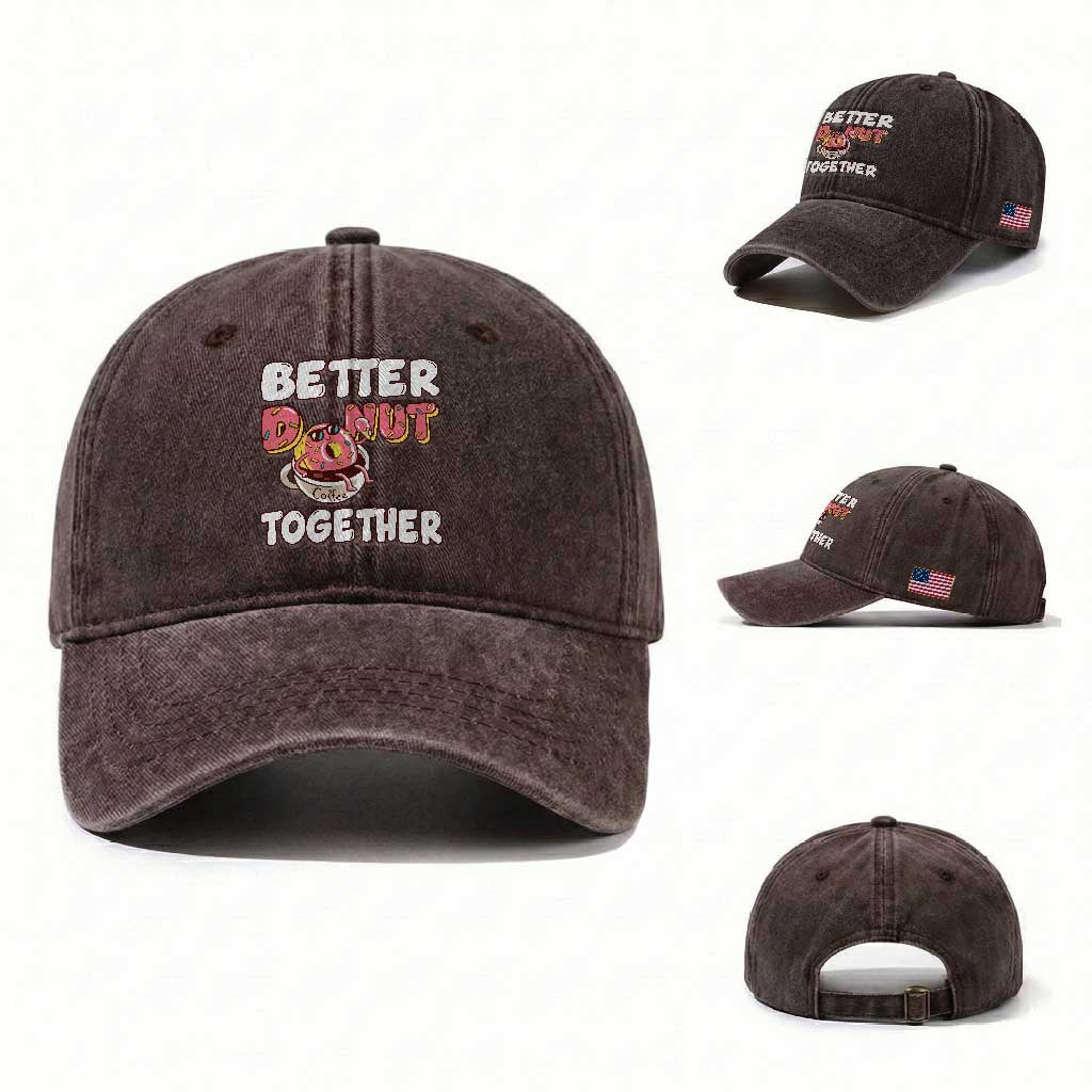 Donut Coffee Better Together Washed Cotton Baseball Cap Cute Sweet Dessert Valentine TS12 Washed Cap Universal Fit Dark Brown Print Your Wear