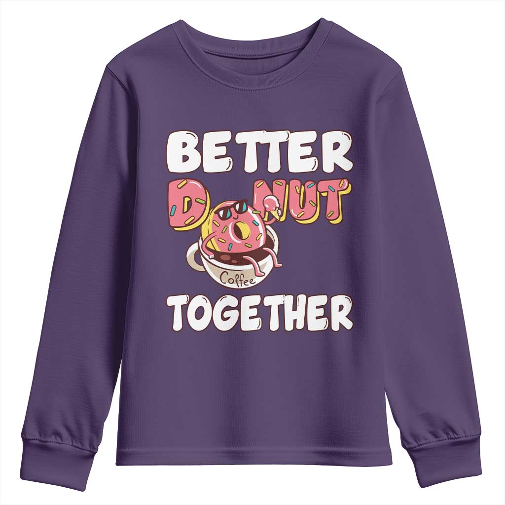 Donut Coffee Better Together Youth Sweatshirt Cute Sweet Dessert Valentine TS12 Purple Print Your Wear