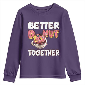 Donut Coffee Better Together Youth Sweatshirt Cute Sweet Dessert Valentine TS12 Purple Print Your Wear