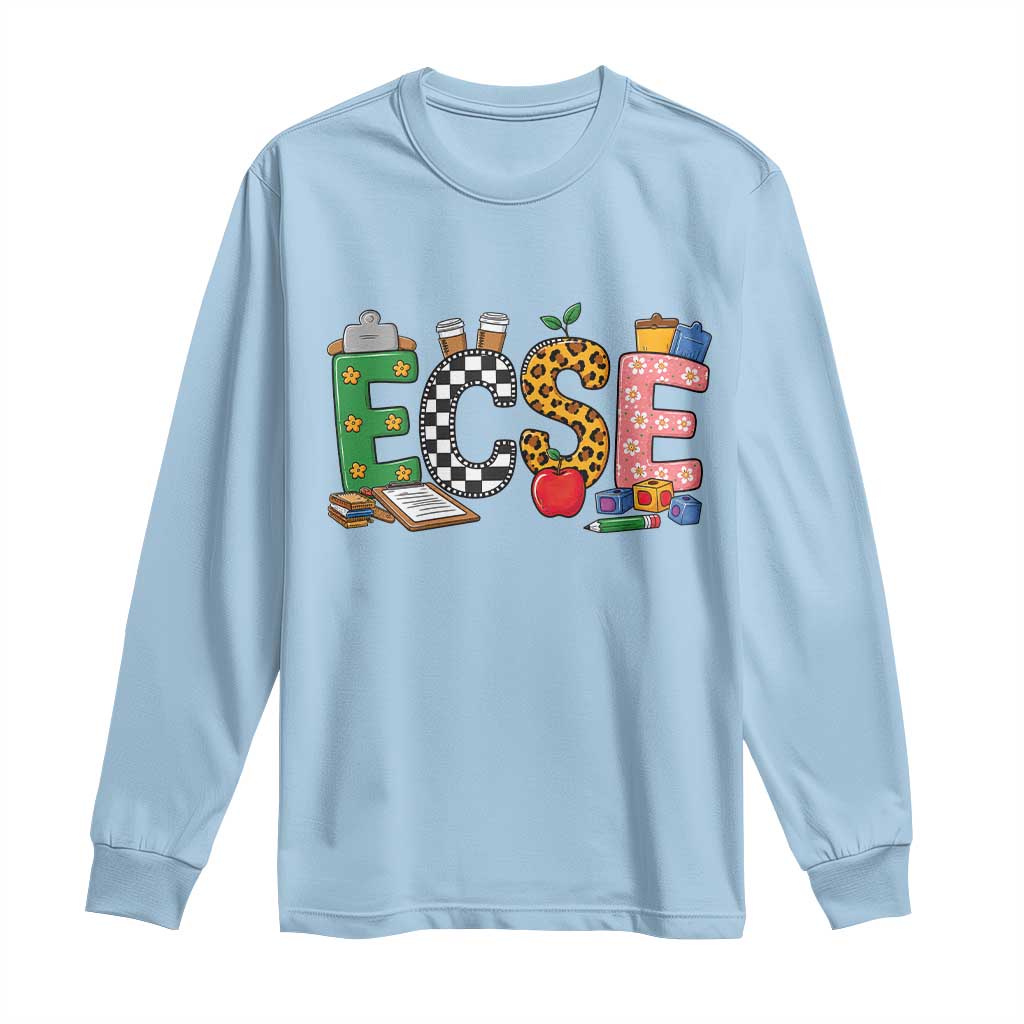 Early Childhood Special Education Teacher Long Sleeve Shirt ECSE Life