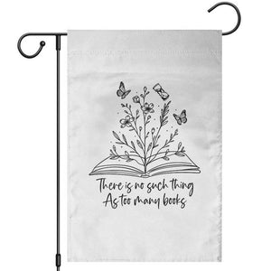 Floral Bookworm Reader Garden Flag There Is No Such Thing As Too Many Books
