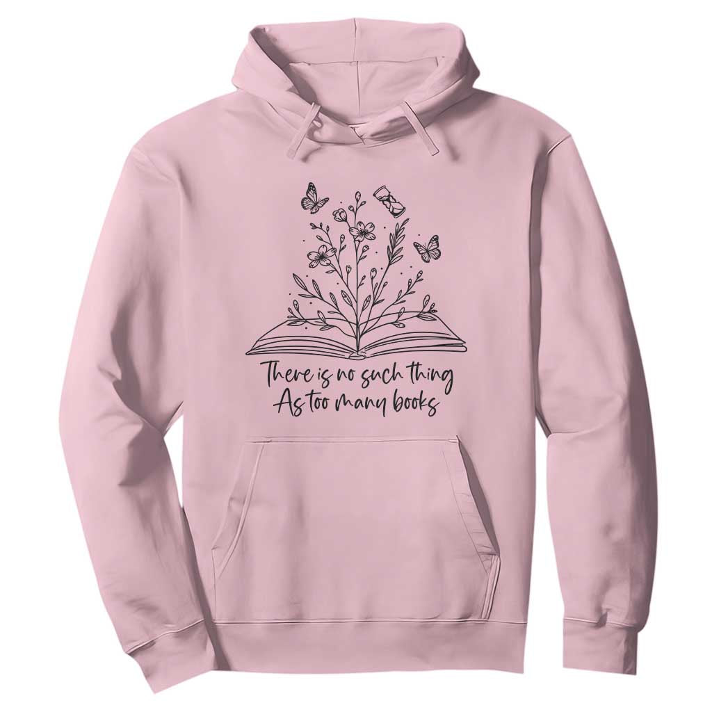 Floral Bookworm Reader Hoodie There Is No Such Thing As Too Many Books