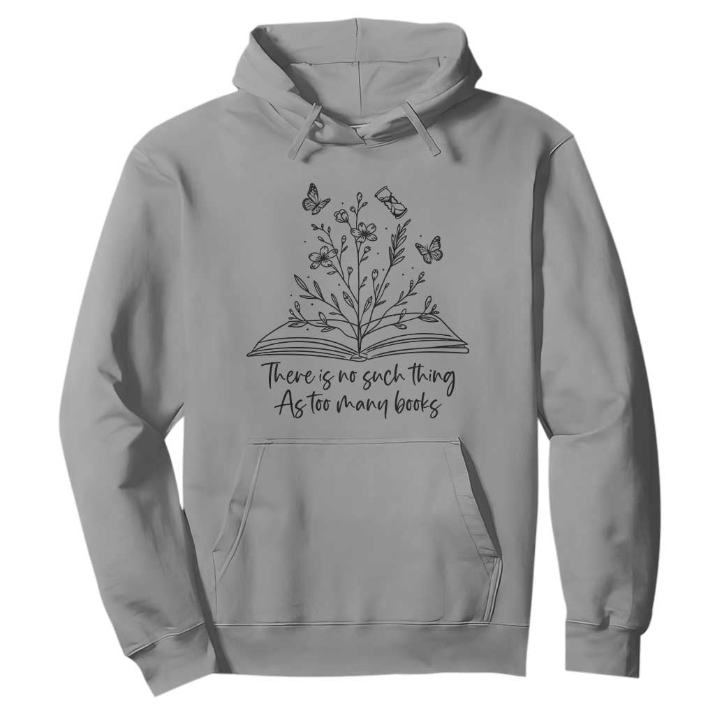 Floral Bookworm Reader Hoodie There Is No Such Thing As Too Many Books