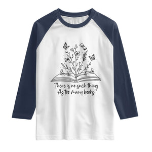 Floral Bookworm Reader Raglan Shirt There Is No Such Thing As Too Many Books