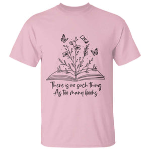 Floral Bookworm Reader T Shirt There Is No Such Thing As Too Many Books