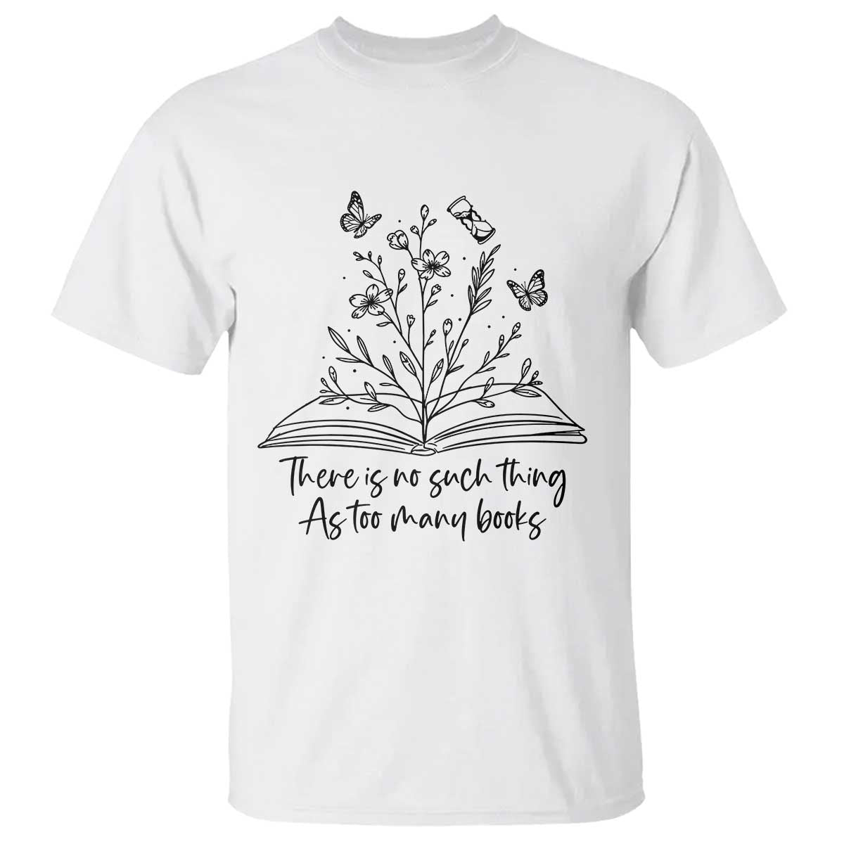 Floral Bookworm Reader T Shirt There Is No Such Thing As Too Many Books