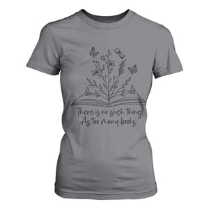 Floral Bookworm Reader T Shirt For Women There Is No Such Thing As Too Many Books