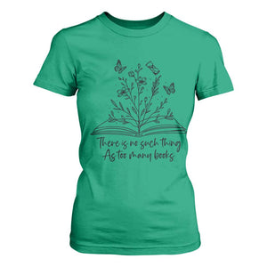 Floral Bookworm Reader T Shirt For Women There Is No Such Thing As Too Many Books