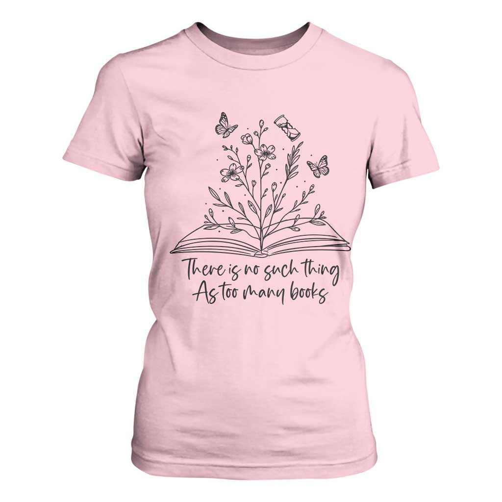 Floral Bookworm Reader T Shirt For Women There Is No Such Thing As Too Many Books