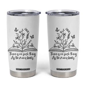 Floral Bookworm Reader Tumbler Cup There Is No Such Thing As Too Many Books