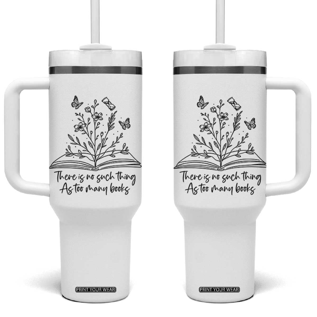 Floral Bookworm Reader Tumbler With Handle There Is No Such Thing As Too Many Books TS12 One Size: 40 oz White Print Your Wear