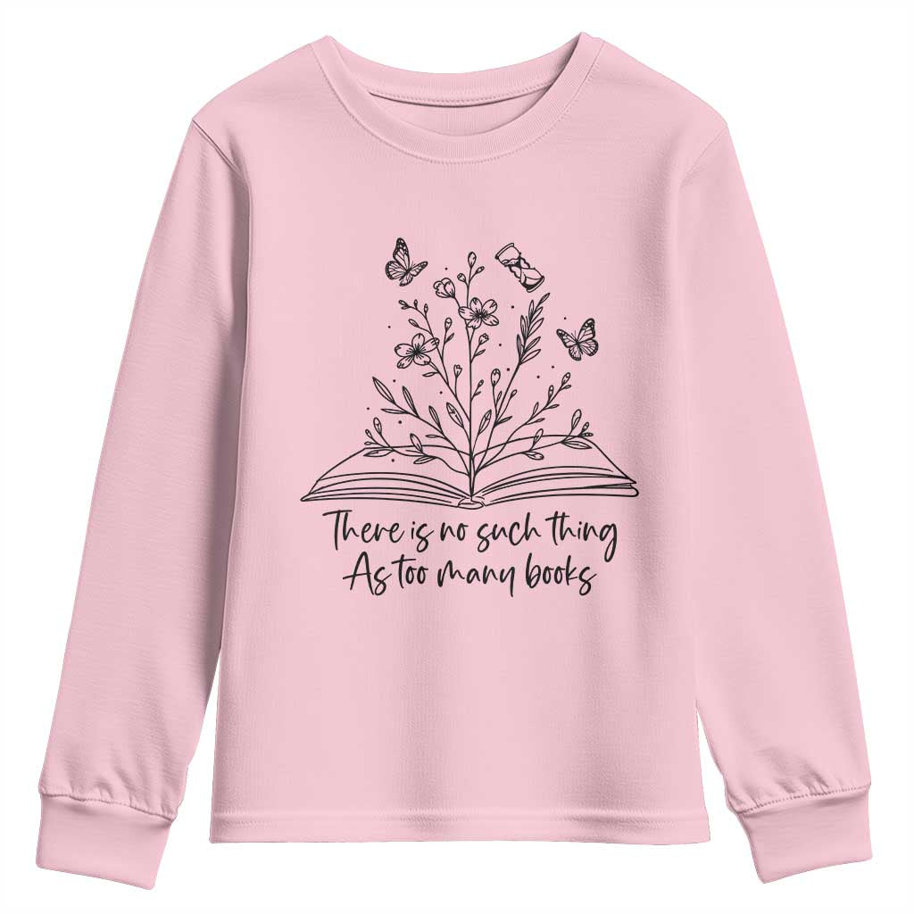 Floral Bookworm Reader Youth Sweatshirt There Is No Such Thing As Too Many Books