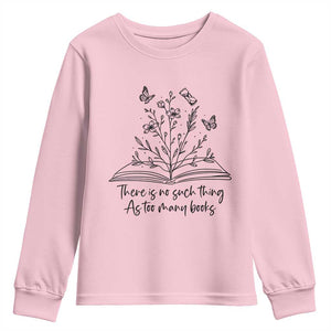 Floral Bookworm Reader Youth Sweatshirt There Is No Such Thing As Too Many Books