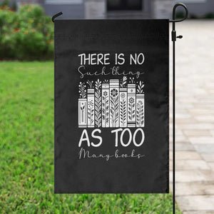 Bookworm Reading Lover Garden Flag There Is No Such Thing As Too Many Books