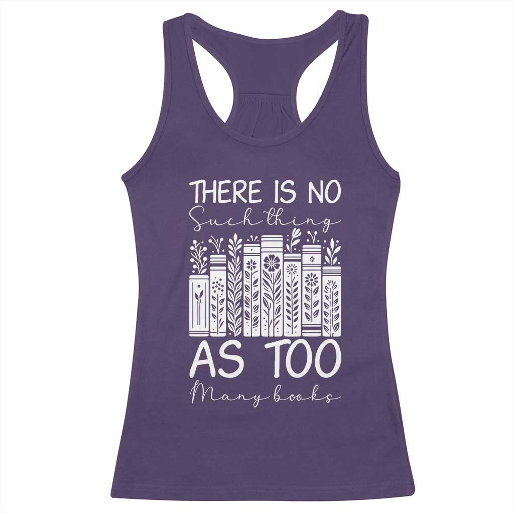 Bookworm Reading Lover Racerback Tank Top There Is No Such Thing As Too Many Books