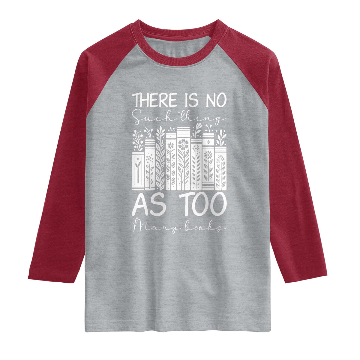Bookworm Reading Lover Raglan Shirt There Is No Such Thing As Too Many Books