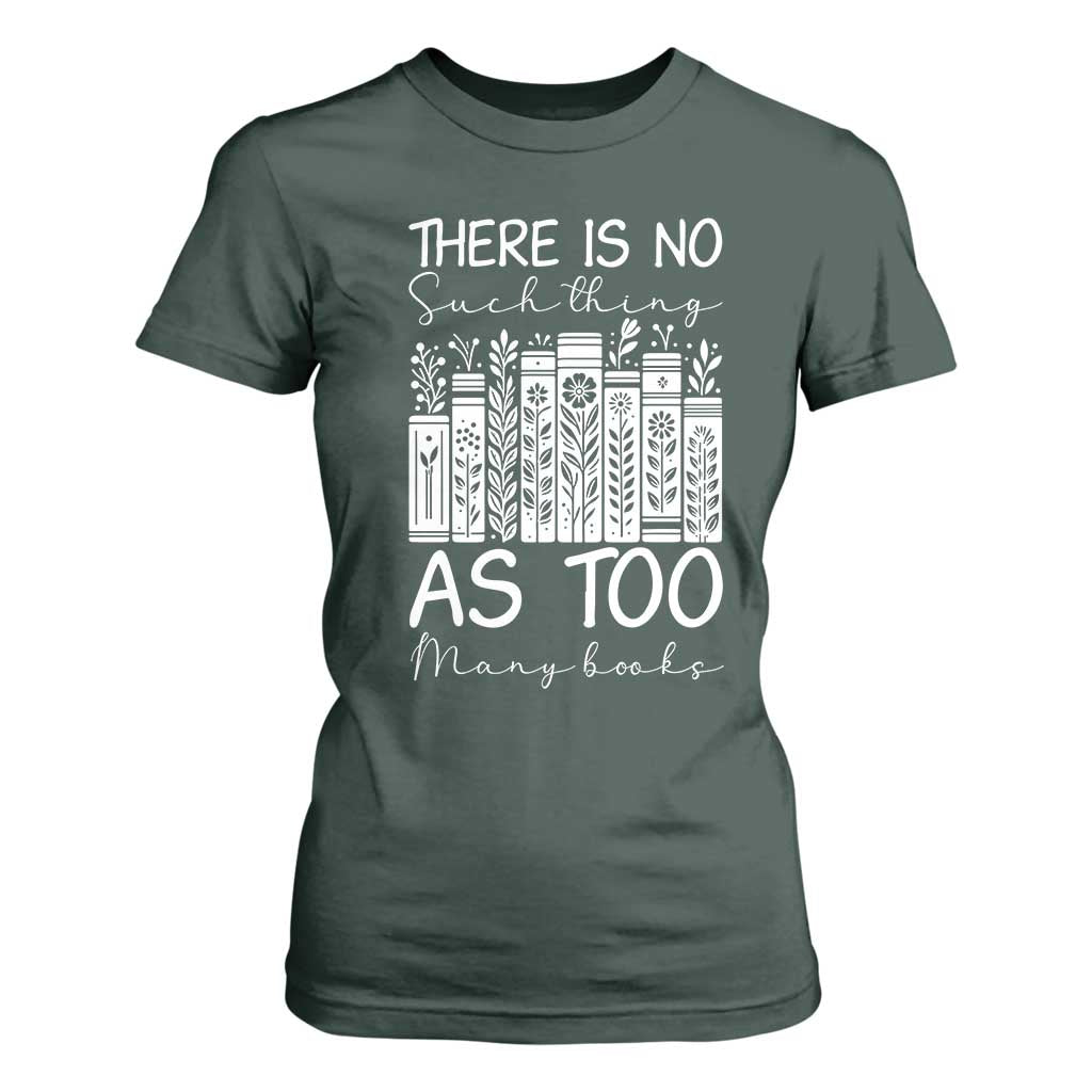Bookworm Reading Lover T Shirt For Women There Is No Such Thing As Too Many Books