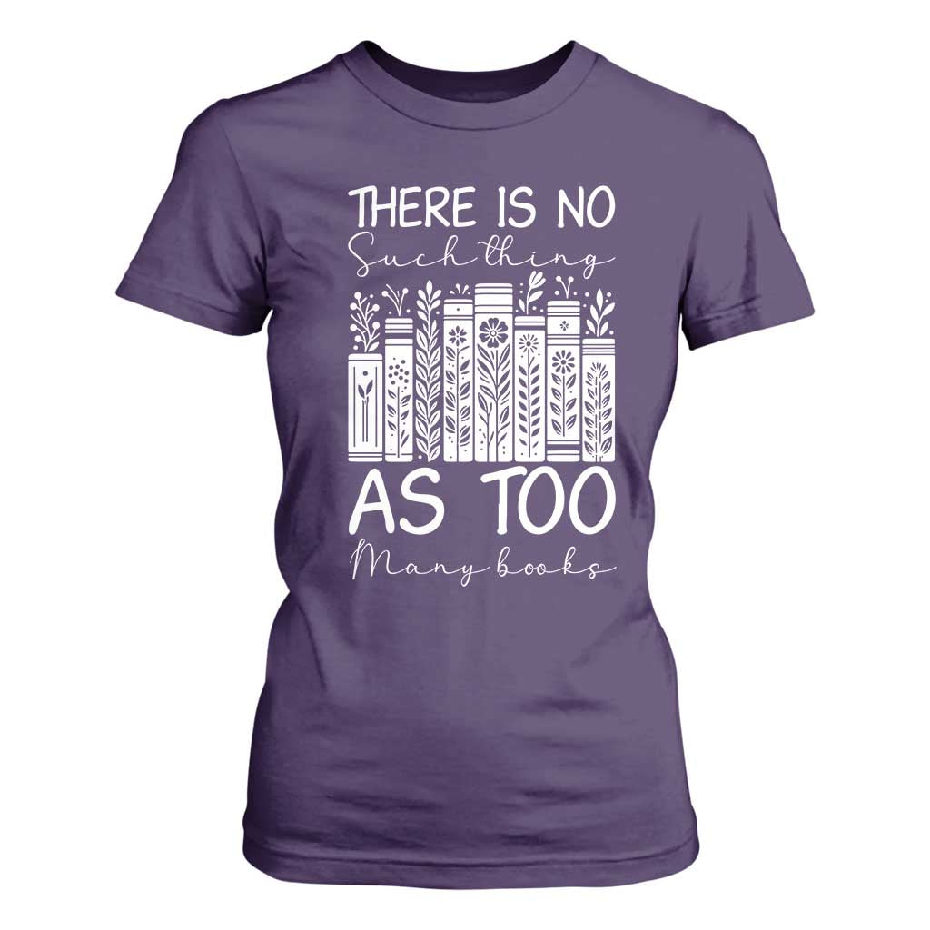 Bookworm Reading Lover T Shirt For Women There Is No Such Thing As Too Many Books